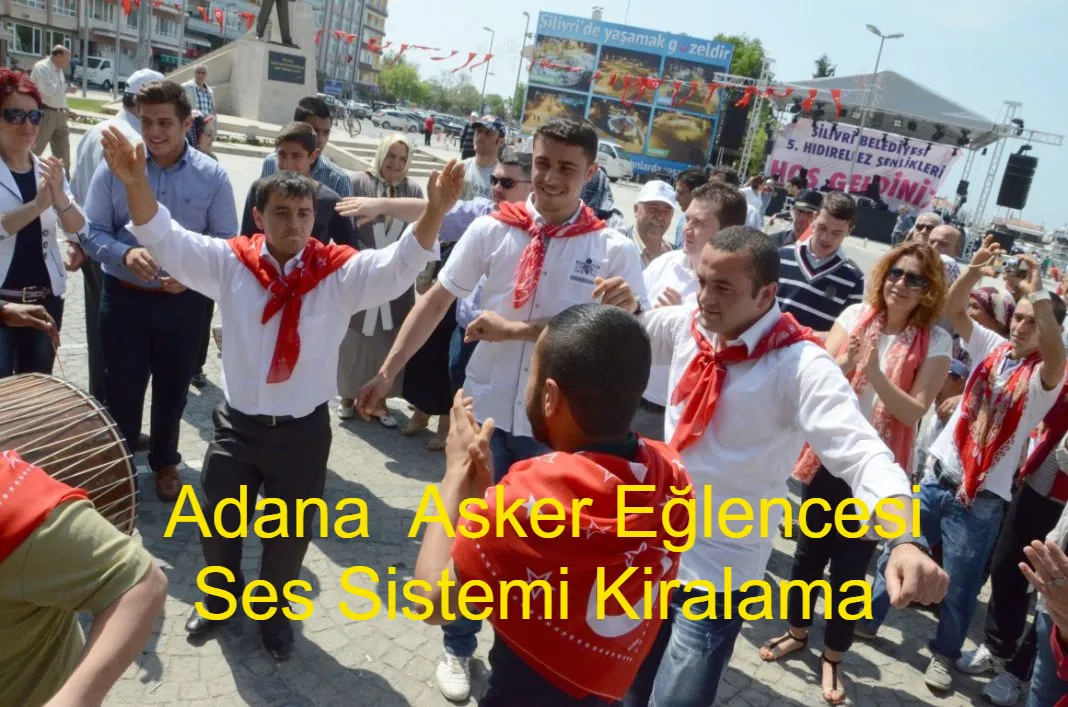 Adana Asker Eğlencesi Ses Sistemi Kiralama