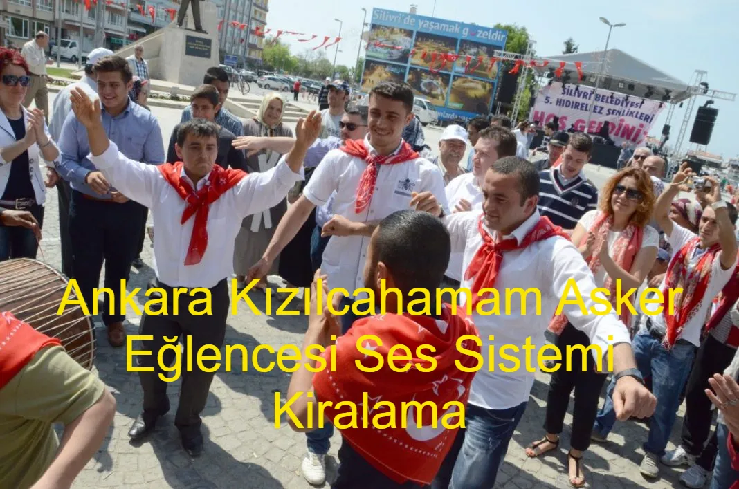 Ankara Ki̇zi̇lcahamam Asker Eğlencesi Ses Sistemi Kiralama