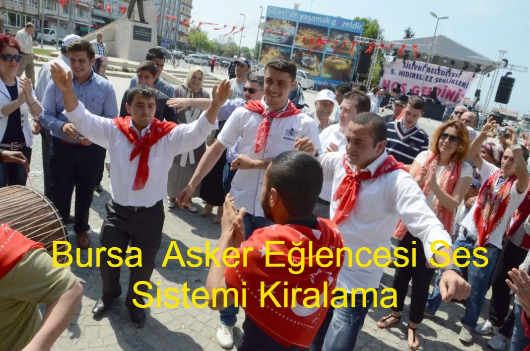 Bursa Asker Eğlencesi Ses Sistemi Kiralama