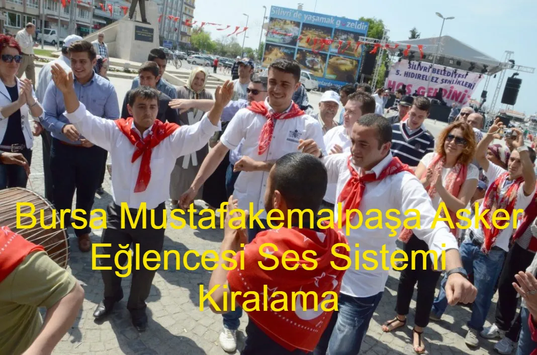 Bursa Mustafakemalpaşa Asker Eğlencesi Ses Sistemi Kiralama