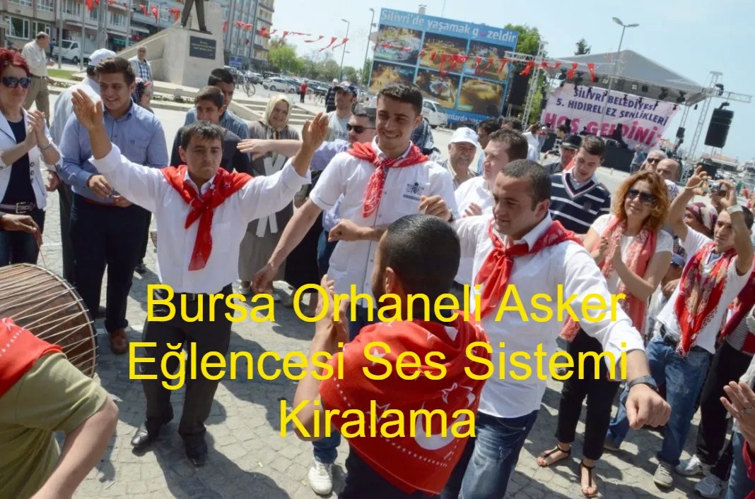 Bursa Orhaneli̇ Asker Eğlencesi Ses Sistemi Kiralama