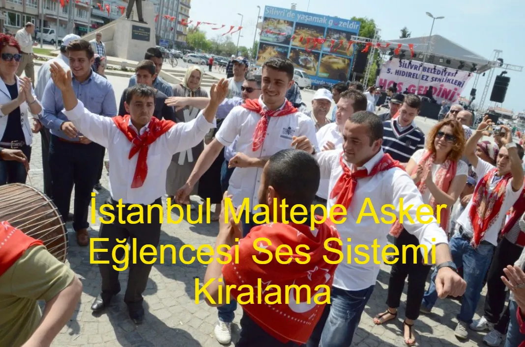 İstanbul Maltepe Asker Eğlencesi Ses Sistemi Kiralama