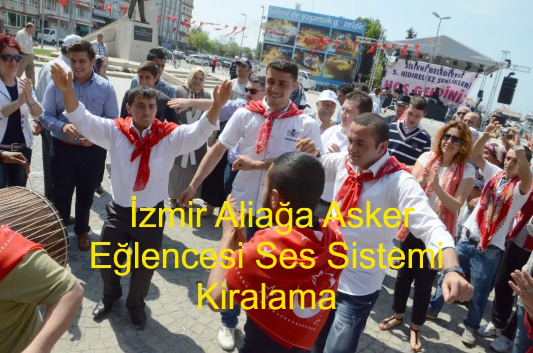 İzmi̇r Ali̇ağa Asker Eğlencesi Ses Sistemi Kiralama