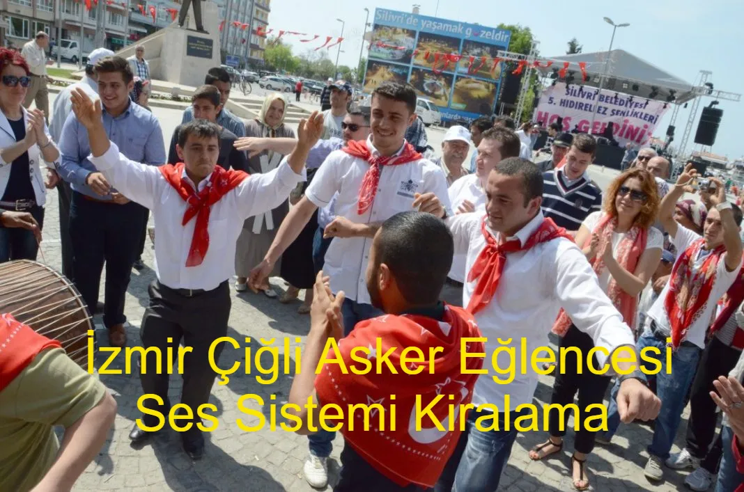 İzmi̇r Çi̇ğli̇ Asker Eğlencesi Ses Sistemi Kiralama