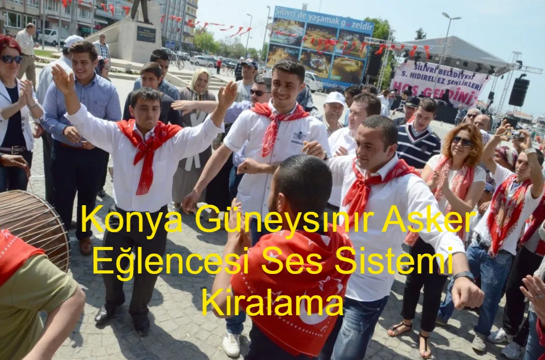 Konya Güneysi̇ni̇r Asker Eğlencesi Ses Sistemi Kiralama